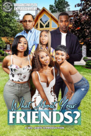 What About Your Friends? (2025)